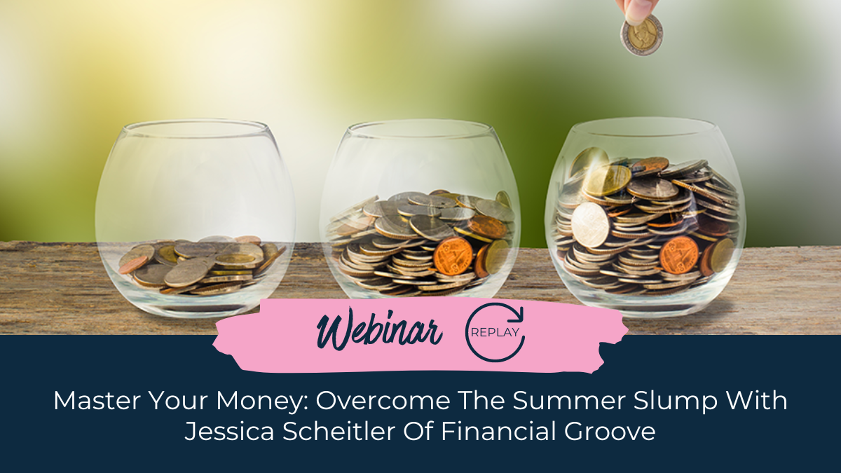 Master Your Money&##x3a;  Overcome the Summer Slump with Jessica Scheitler of Financial Groove