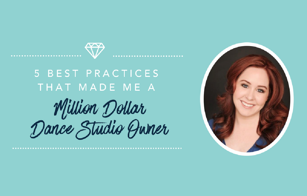 5 Best Practices that Made Me a Million Dollar Dance Studio Owner with Jill Athridge