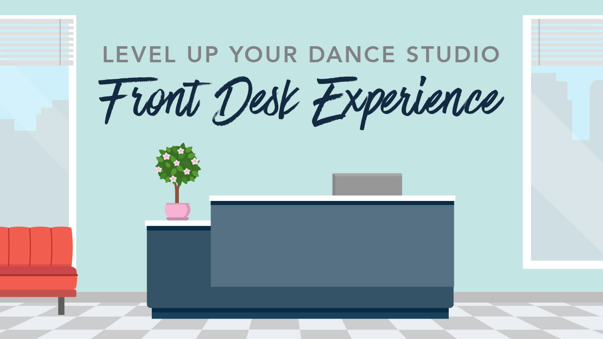Level Up Your Dance Studio Front Desk Experience