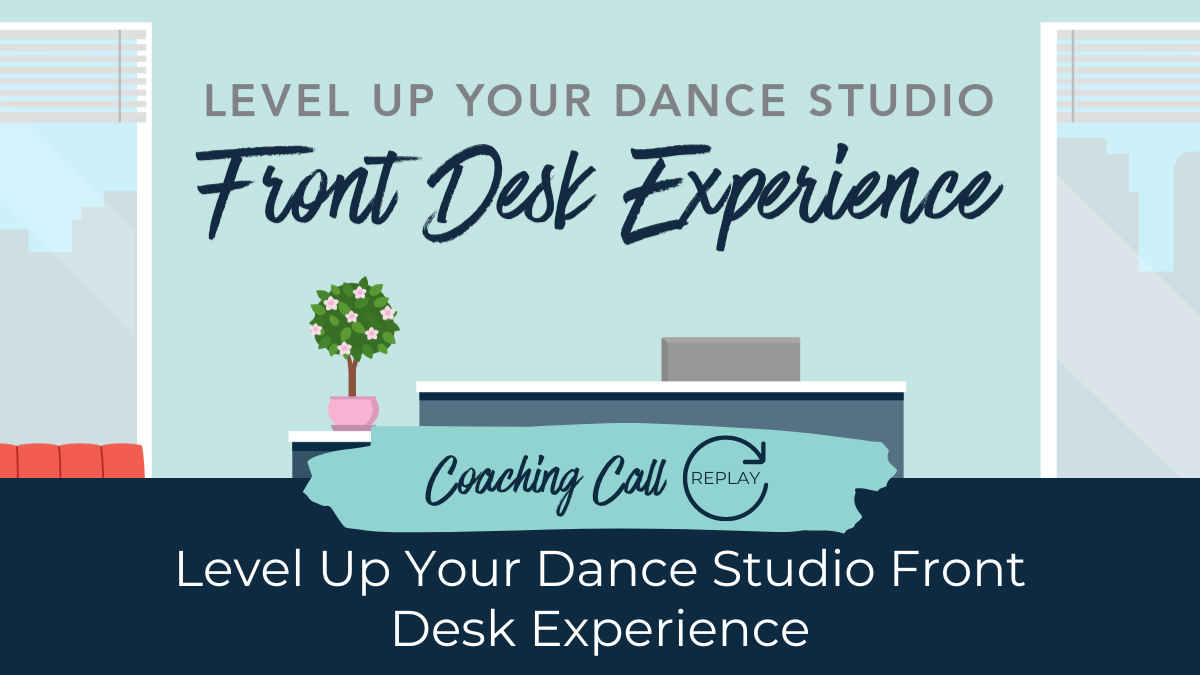 July Coaching Call - Level Up Your Dance Studio Front Desk Experience