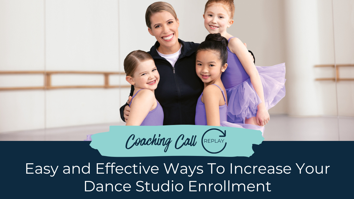August Coaching Call - Easy and Effective Ways to&nbsp;Increase Your Dance Studio Enrollment