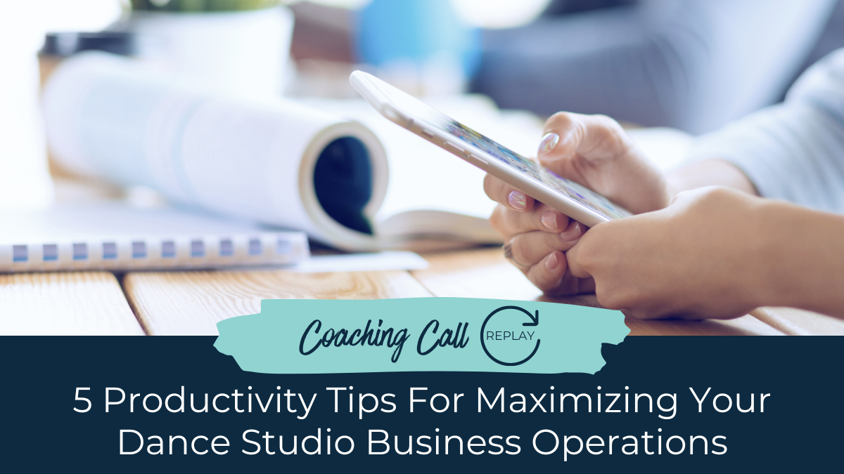 5 Productivity Tips for Maximizing Your Dance Studio Business Operations