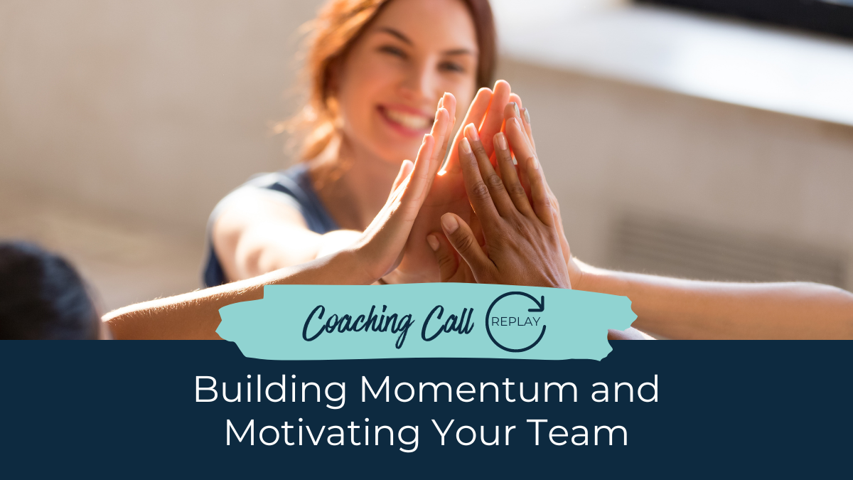 Building Momentum and Motivating Your Team