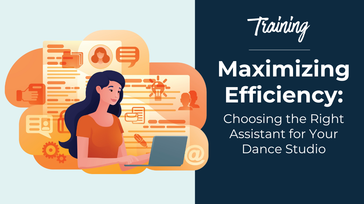Maximizing Efficiency&##x3a; Choosing the Right Assistant for Your Dance Studio