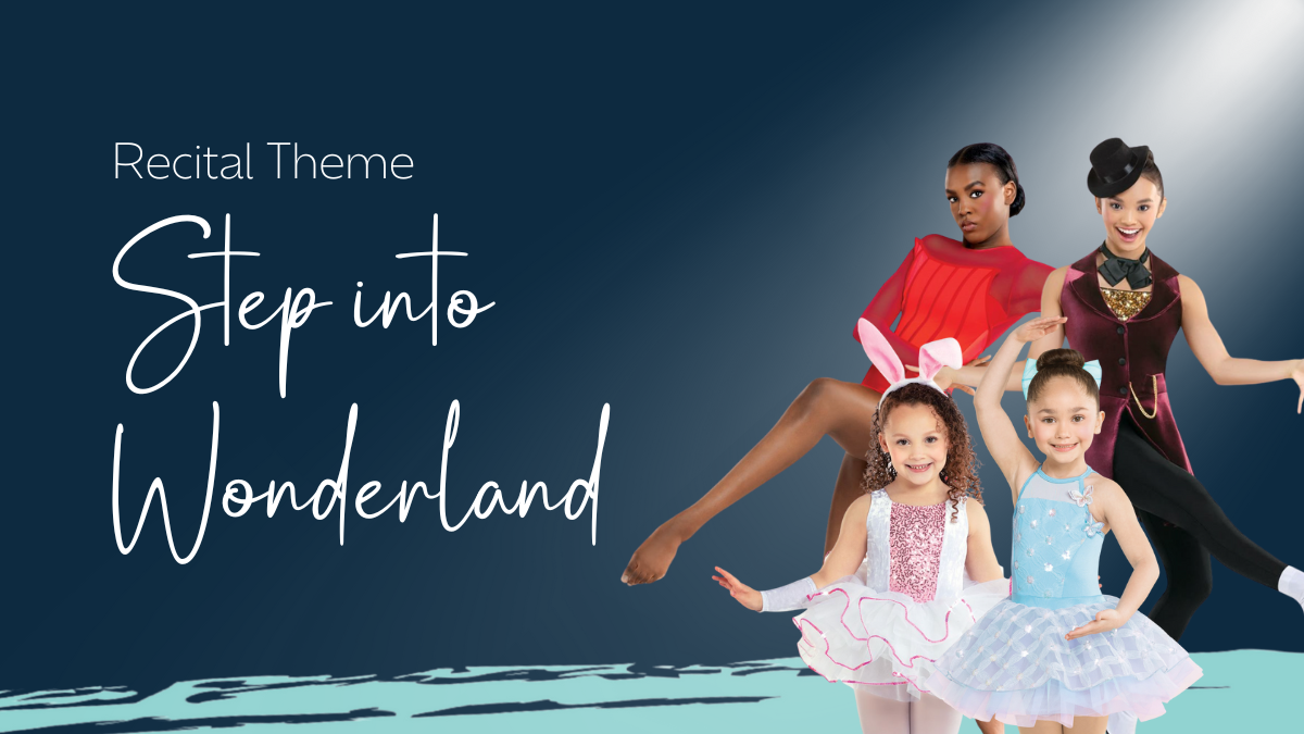 Recital Theme&##x3a; Step into Wonderland