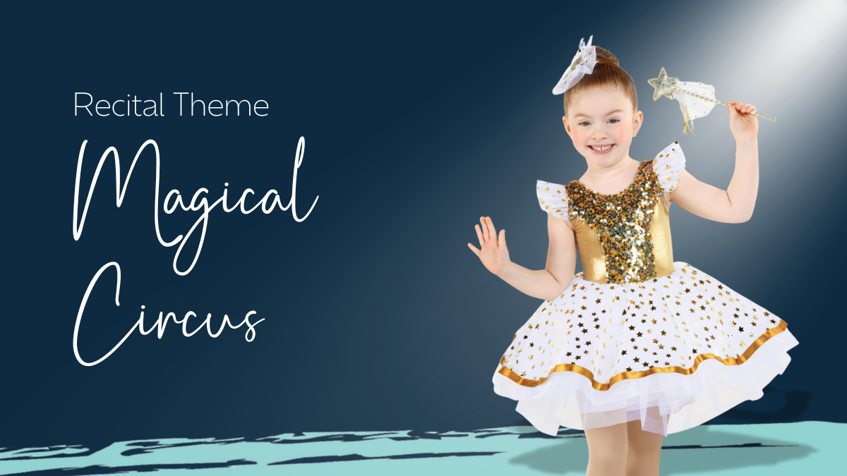 Recital Theme&##x3a; Magical Circus