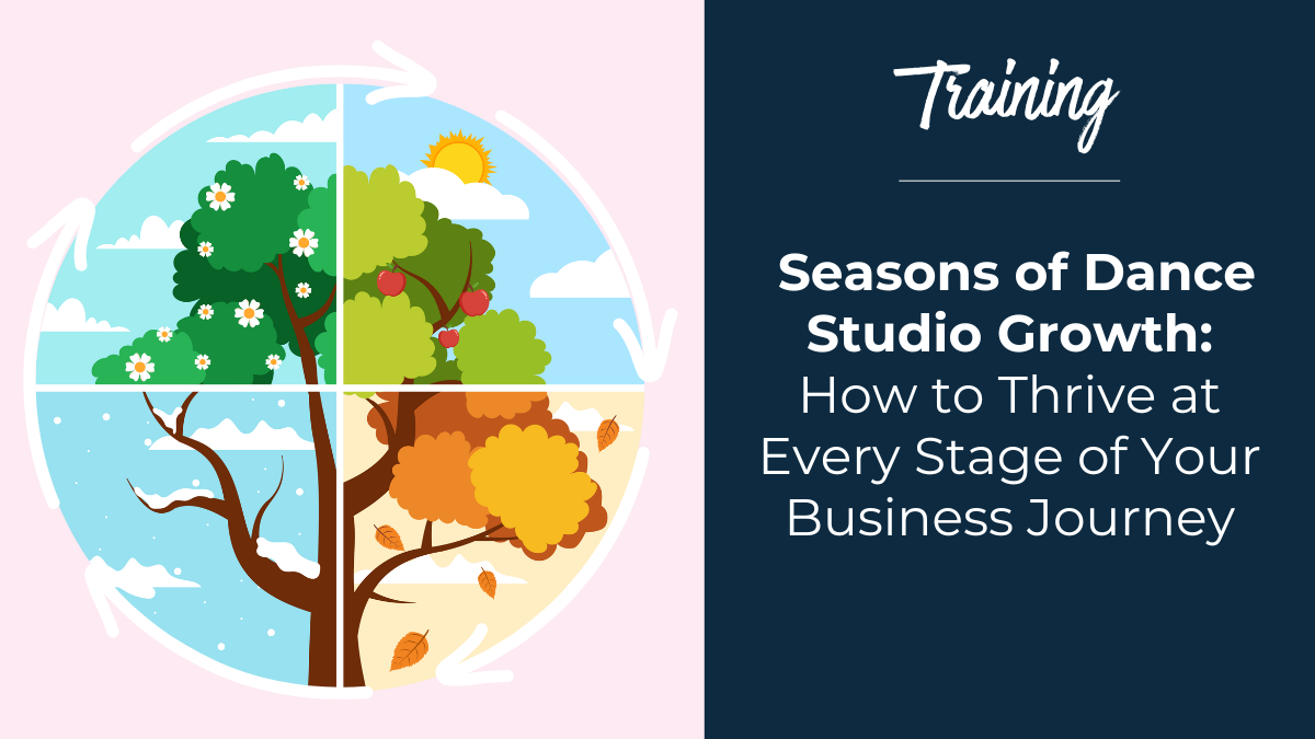 Seasons of Dance Studio Growth&##x3a; How to Thrive at Every Stage of Your Business Journey