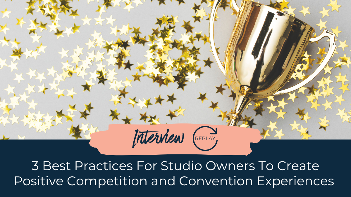 Three best practices for studio owners to create positive competition and convention experiences